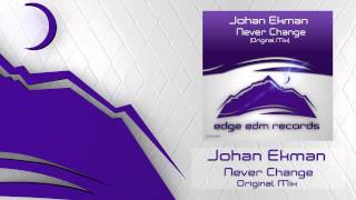 Johan Ekman - Never Change (Original Mix) [OUT NOW!]