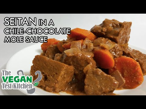 Simple Seitan in a Chile Chocolate Mole Sauce | Easy Seitan Recipe | The Vegan Test Kitchen