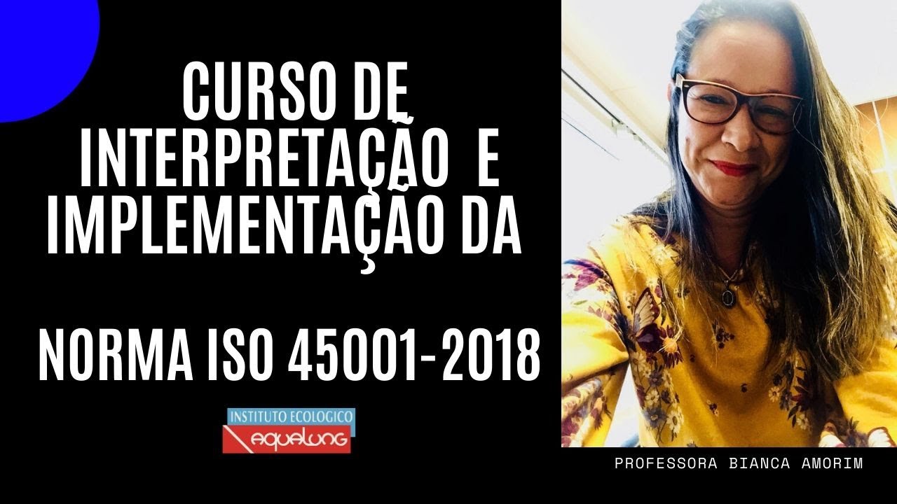 Aula 1 Interpretação  e Implementação da Norma ISO 45001 2018
