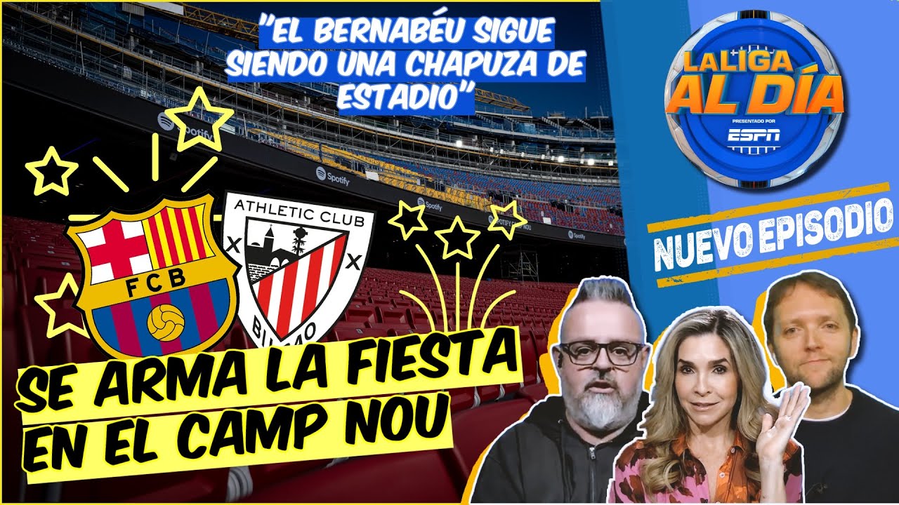 BARCELONA prepara el CAMP NOU, ¿CORRE RIESGO la fiesta ante ATHLETIC CLUB? | La Liga al Día