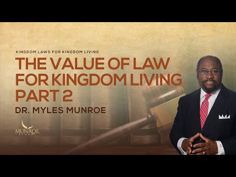 The Value of Law For Kingdom Living Part 2 | Dr. Myles Munroe