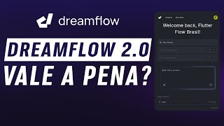 DreamFlow 2.0 - Interface Nova, Recursos Incríveis Mas Ainda Não Convence
