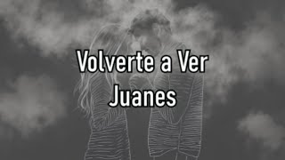 Juanes - Volverte A Ver - Letra