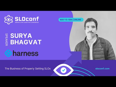 SLOconf 2023 - The Business of Properly Setting SLOs - Surya Bhagvat
