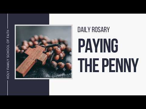 [Daily Rosary Meditations] Paying the Penny