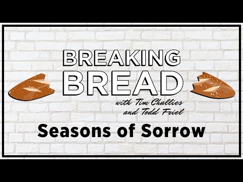 Seasons of Sorrow | Tim Challies, Todd Friel
