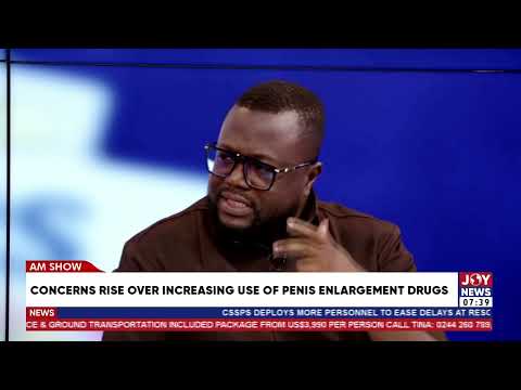 FDA concern over increase in use of penis enlargement drugs: Do not give what you don't have -Tonto.