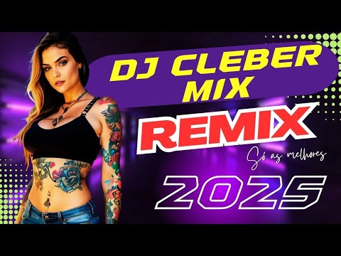 Megamix Dj Cleber Mix The Best Remixes 2025 SUPER HITS S[o as Melhores Vol.2