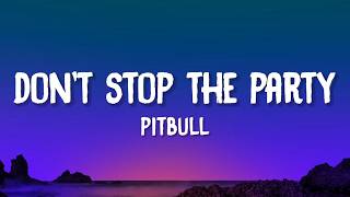 Pitbull - Don't Stop The Party (Lyrics)