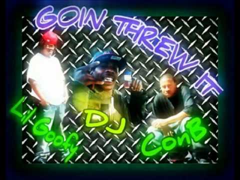 Conb and Lil goofy ft d.j - goin threw it (the rough draft)