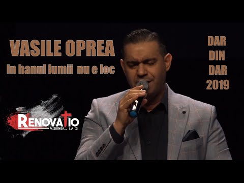VASILE OPREA - IN HANUL LUMII NU  E LOC | DAR DIN DAR 2019