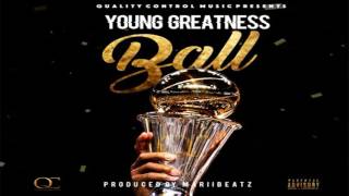 Young Greatness - Ball