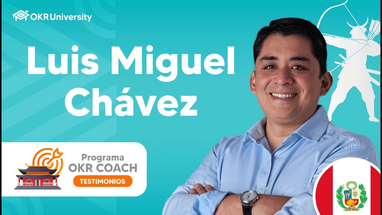 ✅Luis Miguel Chavez | Testimonios - Programa OKR Coach