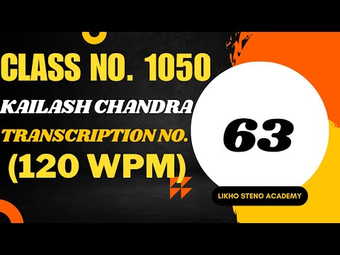 SSC/DSSSB/ESIC/RAILWAYS | K.C. Transcription No. 63 @ 120wpm | Likho Steno Academy | Class 1050 |