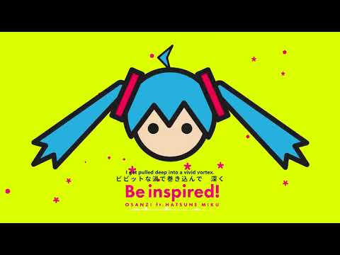 【Osanzi ft  Hatsune Miku】Be Inspired! «English sub»(Hazuki No Yume Re-Upload)