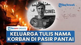Tangis Haru Istri Fernando Martin saat Doa Bersama hingga Keluarga Tulis Nama di Pasir Pantai