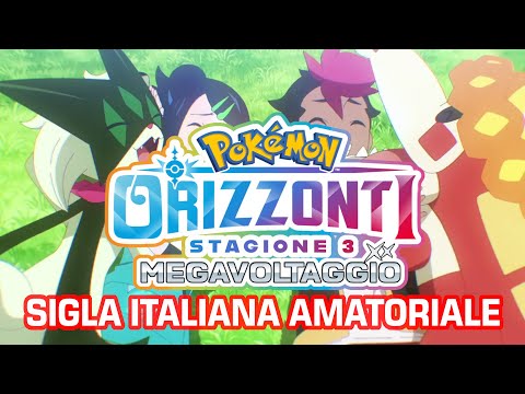 Orizzonti Pokémon - Stagione 3 - MEGAVOLTAGGIO (Sigla Italiana Amatoriale) - Siamo noi - HD
