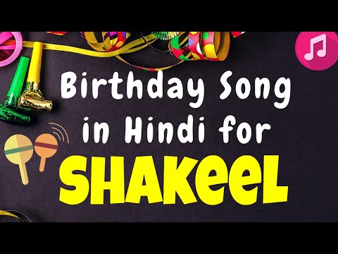 Birthday Song for Shakeel | Happy Birthday Shakeel Song | Happy Birthday Shakeel Song hindi