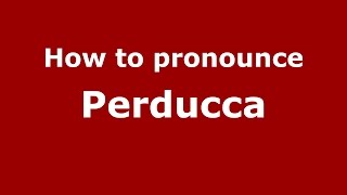 How to pronounce Perducca