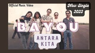 Download lagu BAYOU - ANTARA KITA I   mp3