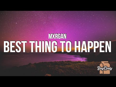 mxrgan - best thing to happen to me (Lyrics)