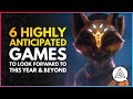 6 Highly Anticipated Games to Look Forward to This Year (and Beyond)