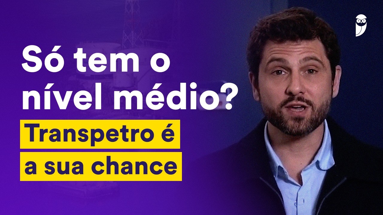 Só tem o nível médio? Transpetro é a sua chance