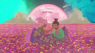 Pink Sweat$ - Better (feat. Kirby) [Official Audio]