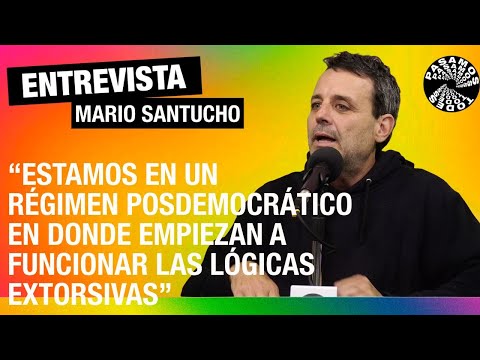 Entrevista Mario Santucho - analizando cómo funcionan las lógicas extorsivas