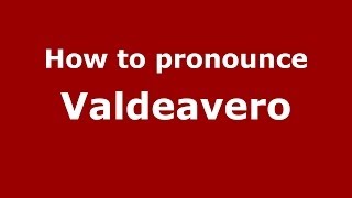 How to pronounce Valdeavero
