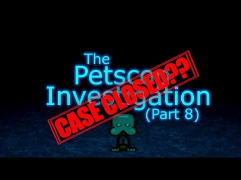 The Petscop Investigation - Part 8...Case Closed?