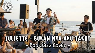 Download lagu JULIETTE - BUKAN NYA AKU TAKUT (POP JAZZ COVER By Late Music) mp3
