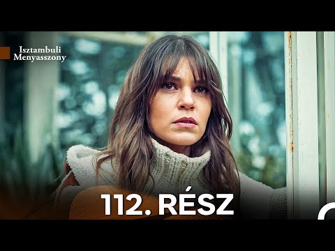 Isztambuli Menyasszony 112. Rész (Magyar Szinkron)