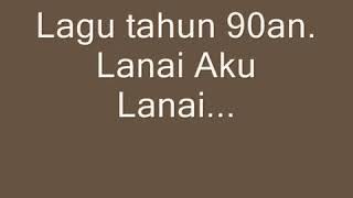 Download lagu Lanai Aku Lanai Lagu Memory Tahun 90 an... mp3