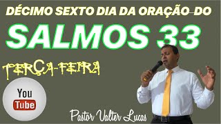 DCIMO SEXTO DIA DA ORAO DO SALMO 33