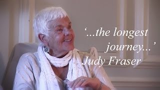 Judy Fraser on being on the 'longest journey'