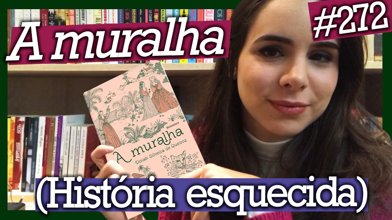A MURALHA, DE DINAH SILVEIRA DE QUEIROZ (#272)