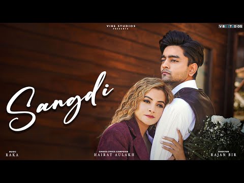 Sangdi : Hairat Aulakh | Raka | (Official Video) Latest Punjabi Songs 2022 | Rajan Bir |Vibe Studios