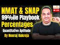 NMAT SNAP I 99 Ile Playbook I Percentages I Quantitative Aptitude By Neeraj Kukreja RODHA