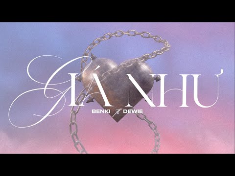 GIÁ NHƯ - Benki x Dewie @dewie_sayhiii  (Official Visualizer)
