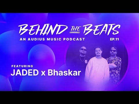 EP. 11 - JADED x Bhaskar