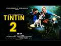 The Adventures Of Tintin 2 TRAILER Release Date And Plot Update