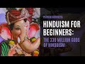 Hinduism for Beginners: The 330 Million Gods of Hinduism