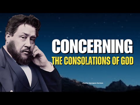 Concerning the Consolations of God | Charles Spurgeon Sermon |