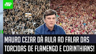 ‘Isso não tem explicação’: Mauro Cezar dá aula ao falar das torcidas do Flamengo e Corinthians