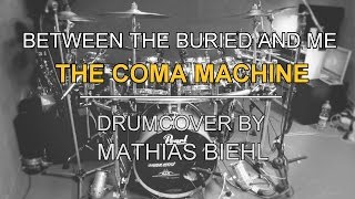 Between The Buried And Me - The Coma Machine | DRUMCOVER by Mathias Biehl