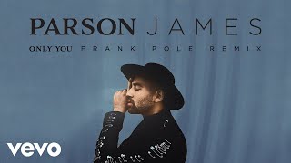 Parson James - Only You (Frank Pole Remix (Audio))
