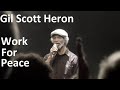 Gil Scott Heron Work for Peace - HQ Remastered For More Peace