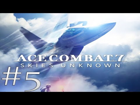 Ace Combat 7: Skies Unknown Walkthrough Gameplay Part 5 – Mission 05: 444
