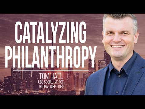 Unlocking the Full Potential of Philanthropic Capital | Tom Hall